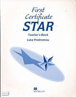 Prodromou L. First Certificate Star: Teacher`s Book. - Oxford: Macmillan Heinemann English Language Teaching, 2007. - 176 с. - мягк. обл.