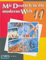 Царькова В.Б, Поваляева О.Л, Ваганова И.А. Mit Deutsch in die moderne Welt: 10-11 кл. Учебник. - М.: Дрофа, 2004. -288 с. - тверд. обл.